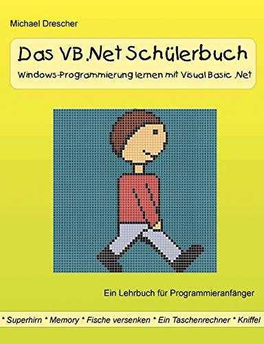 Das VB.Net Schülerbuch: Windows-Programmierung lernen mit Visual Basic.Net